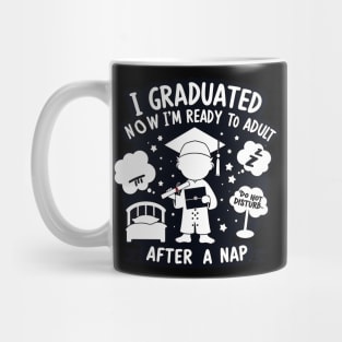 I GRADUATED, NOW I'M READY TO ADULT. - GRADUATION DAY QUOTES Mug